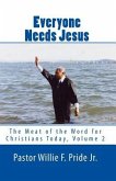 Everyone Needs Jesus: The Meat of the Word for Christians Today, Volume 2