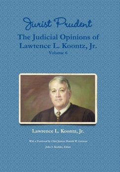 Jurist Prudent -- The Judicial Opinions of Lawrence L. Koontz, Jr., Volume 6 - Koontz, Jr. Lawrence L.; Koehler (Editor), John S.; Lemons (Foreward), Donald Wayne