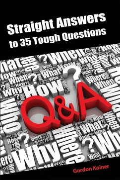 Straight Answers to 35 Tough Questions - Kainer, Gordon