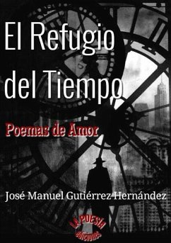 EL REFUGIO DEL TIEMPO - Gutiérrez Hernández, José Manuel