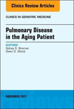 Pulmonary Disease in the Aging Patient, An Issue of Clinics in Geriatric Medicine - Braman, Sidney S.;Skloot, Gwen S.