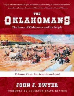 The Oklahomans: The Story of Oklahoma and Its People: Volume I: Ancient-Statehood - Dwyer, John J.