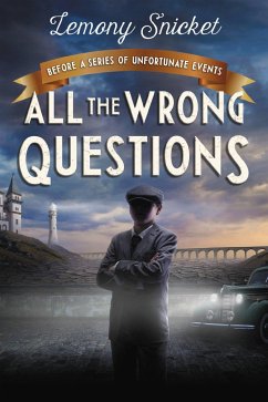 All the Wrong Questions: Question 1 - Snicket, Lemony