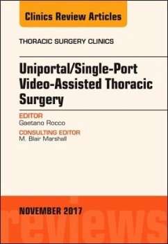 Uniportal/Single-Port Video-Assisted Thoracic Surgery, An Issue of Thoracic Surgery Clinics - Rocco, Gaetano