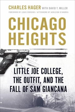 Chicago Heights: Little Joe College, the Outfit, and the Fall of Sam Giancana - Hager, Charles; Miller, David T.