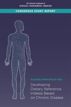 Guiding Principles for Developing Dietary Reference Intakes Based on Chronic Disease - National Academies of Sciences Engineering and Medicine; Health And Medicine Division; Food And Nutrition Board; Committee on the Development of Guiding Principles for the Inclusion of Chronic Disease Endpoints in Future Dietary Reference Intakes