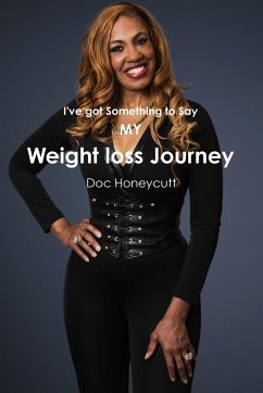 I've got something to Say/My Weight loss Journey - Honeycutt, Doc