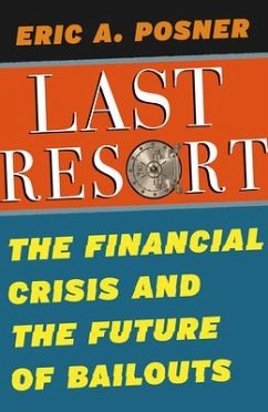 Last Resort: The Financial Crisis and the Future of Bailouts - Posner, Eric A.