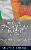 Ireland, West Germany and the New Europe, 1949-73