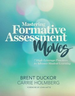 Mastering Formative Assessment Moves: 7 High-Leverage Practices to Advance Student Learning - Duckor, Brent; Holmberg, Carrie