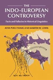 The Indo-European Controversy - Pereltsvaig, Asya; Lewis, Martin W