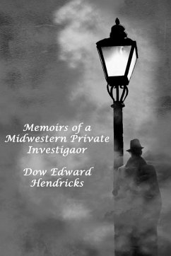 Memoirs of a Midwestern Private Investiator - Hendricks, Dow Edward