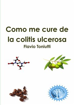 Como me cure de la colitis ulcerosa - Toniutti, Flavio