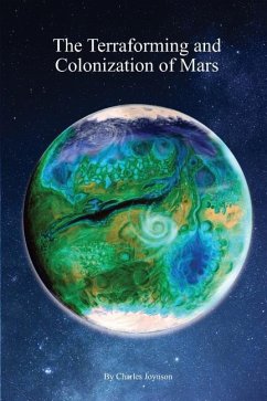 The Terraforming and Colonization of Mars: Adding Life to Mars - Joynson, Charles