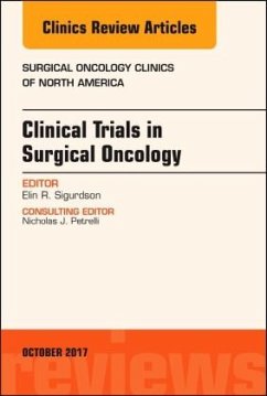 Clinical Trials in Surgical Oncology, An Issue of Surgical Oncology Clinics of North America - Sigurdson, Elin R.