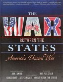 The War Between the States: America's Uncivil War