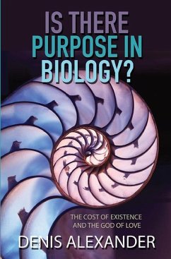 Is There Purpose in Biology? - Alexander, Dr Denis