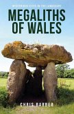 Megaliths of Wales: Mysterious Sites in the Landscape