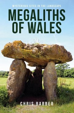 Megaliths of Wales: Mysterious Sites in the Landscape - Barber, Chris