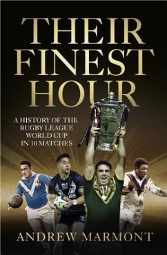 Their Finest Hour: A History of the Rugby League World Cup in 10 Matches - Marmont, Andrew