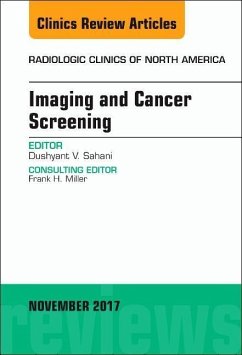 Imaging and Cancer Screening, An Issue of Radiologic Clinics of North America - Sahani, Dushyant V