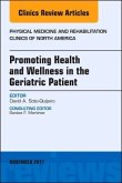 Promoting Health and Wellness in the Geriatric Patient, An Issue of Physical Medicine and Rehabilitation Clinics of Nort