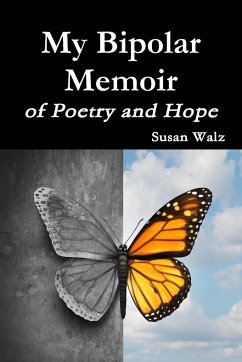 My Bipolar Memoir of Poetry and Hope - Walz, Susan