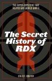 The Secret History of Rdx: The Super-Explosive That Helped Win World War II