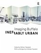 Ineffably Urban: Imaging Buffalo - Bild 1