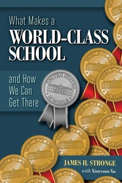What Makes a World-Class School and How We Can Get There - Stronge, James H; Xianxuan, Xu
