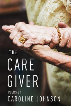 The Caregiver: Poems - Johnson, Caroline