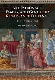 Art Patronage, Family, and Gender in Renaissance Florence - Deprano, Maria