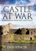 The Castle at War in Medieval England and Wales