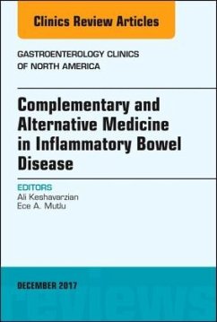 Complementary and Alternative Medicine in Inflammatory Bowel Disease, An Issue of Gastroenterology Clinics of North Amer - Keshavarzian, Ali;Mutlu, Ece A.