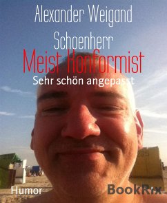 Meist Konformist (eBook, ePUB) - Weigand Schoenherr, Alexander