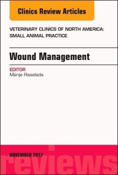 Wound Management, An Issue of Veterinary Clinics of North America: Small Animal Practice - Risselada, Marije