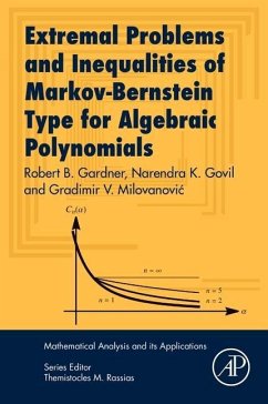 Extremal Problems and Inequalities of Markov-Bernstein Type for Algebraic Polynomials - Gardner, Robert B.;Govil, Narendra K.;Milovanovic, Gradimir V.