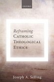 Reframing Catholic Theological Ethics