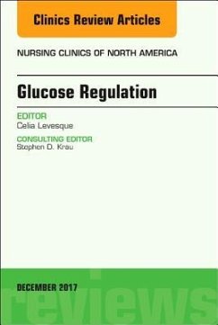 Glucose Regulation, An Issue of Nursing Clinics - Levesque, Celia