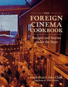 The Foreign Cinema Cookbook - Pirie, Gayle; Clark, John