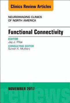 Functional Connectivity, an Issue of Neuroimaging Clinics of North America - Pillai, Jay J