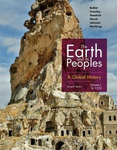 The Earth and Its Peoples - Bulliet, Richard; Crossley, Pamela; Headrick, Daniel; Hirsch, Steven; Johnson, Lyman