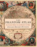 The Phantom Atlas: The Greatest Myths, Lies and Blunders on Maps