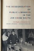 The Desegregation of Public Libraries in the Jim Crow South: Civil Rights and Local Activism