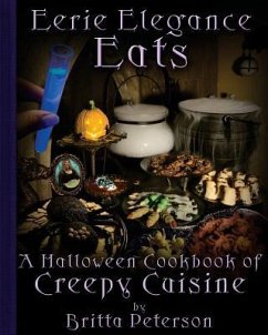 Eerie Elegance Eats: A Halloween Cookbook of Creepy Cuisine - Peterson, Britta