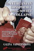 The Lithuanian Conspiracy and the Soviet Collapse: Investigation Into a Political Demolition
