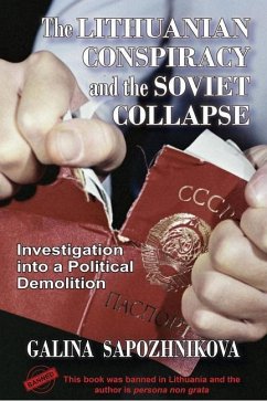 The Lithuanian Conspiracy and the Soviet Collapse: Investigation Into a Political Demolition - Sapozhnikova, Galina