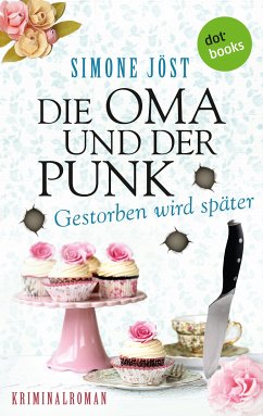 Gestorben wird später / Die Oma und der Punk Bd.3 (eBook, ePUB) - Jöst, Simone