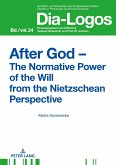 After God ¿ The Normative Power of the Will from the Nietzschean Perspective