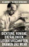 Alfred Henschke (Klabund): Dichtung, Romane, Erzählungen, Literaturschriften, Dramen und mehr (eBook, ePUB)